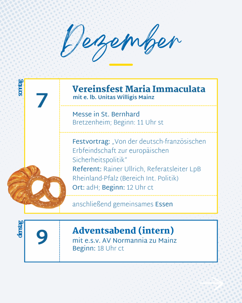 Semesterprogramm der Unitas Sancta Catharina Mainz, im Dezember: 7.12. Vereinsfest Maria Immaculata Conceptio; am 9.12. interne Veranstaltung